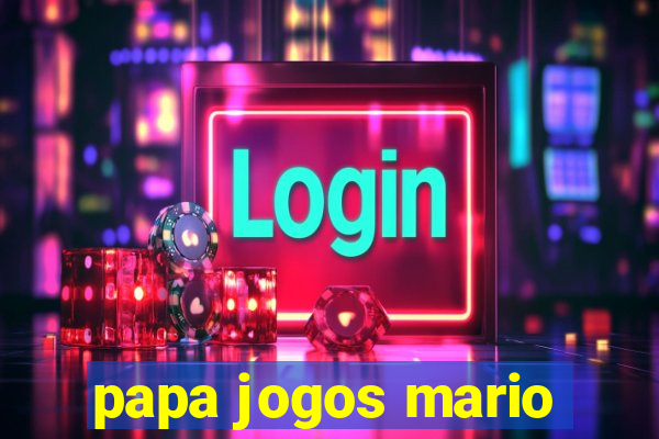 papa jogos mario